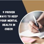 9 Proven Ways To Keep Your Mental Health In Check